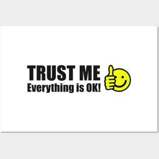 Trust Me Everything is OK! Posters and Art